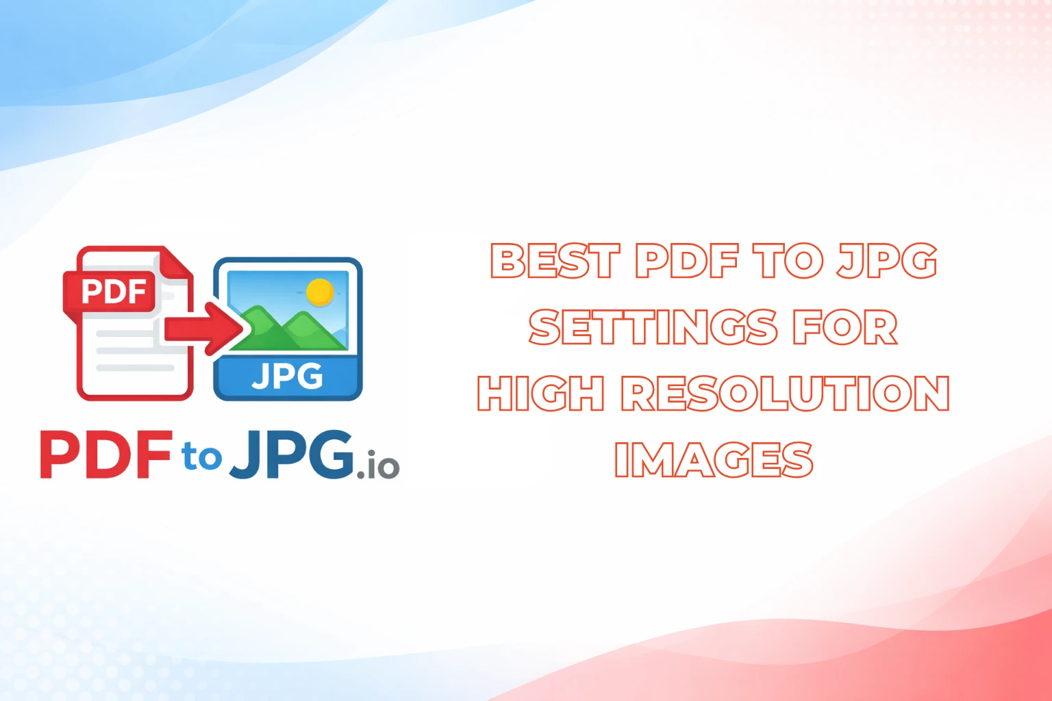 Best PDF to JPG Settings