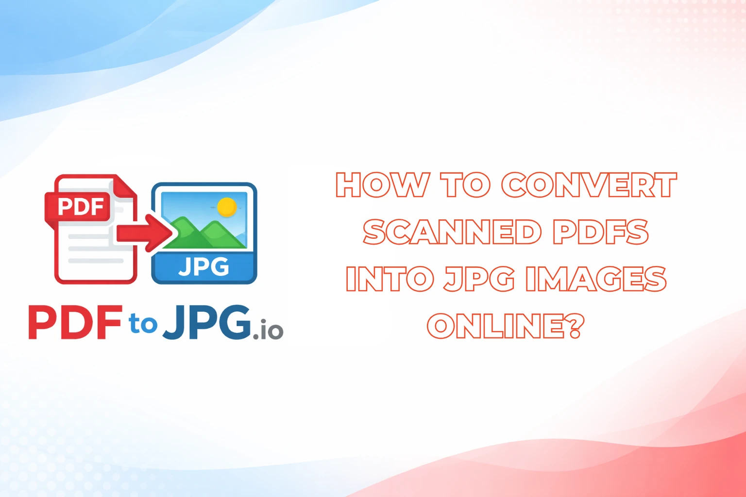 Convert Scanned PDFs to JPG