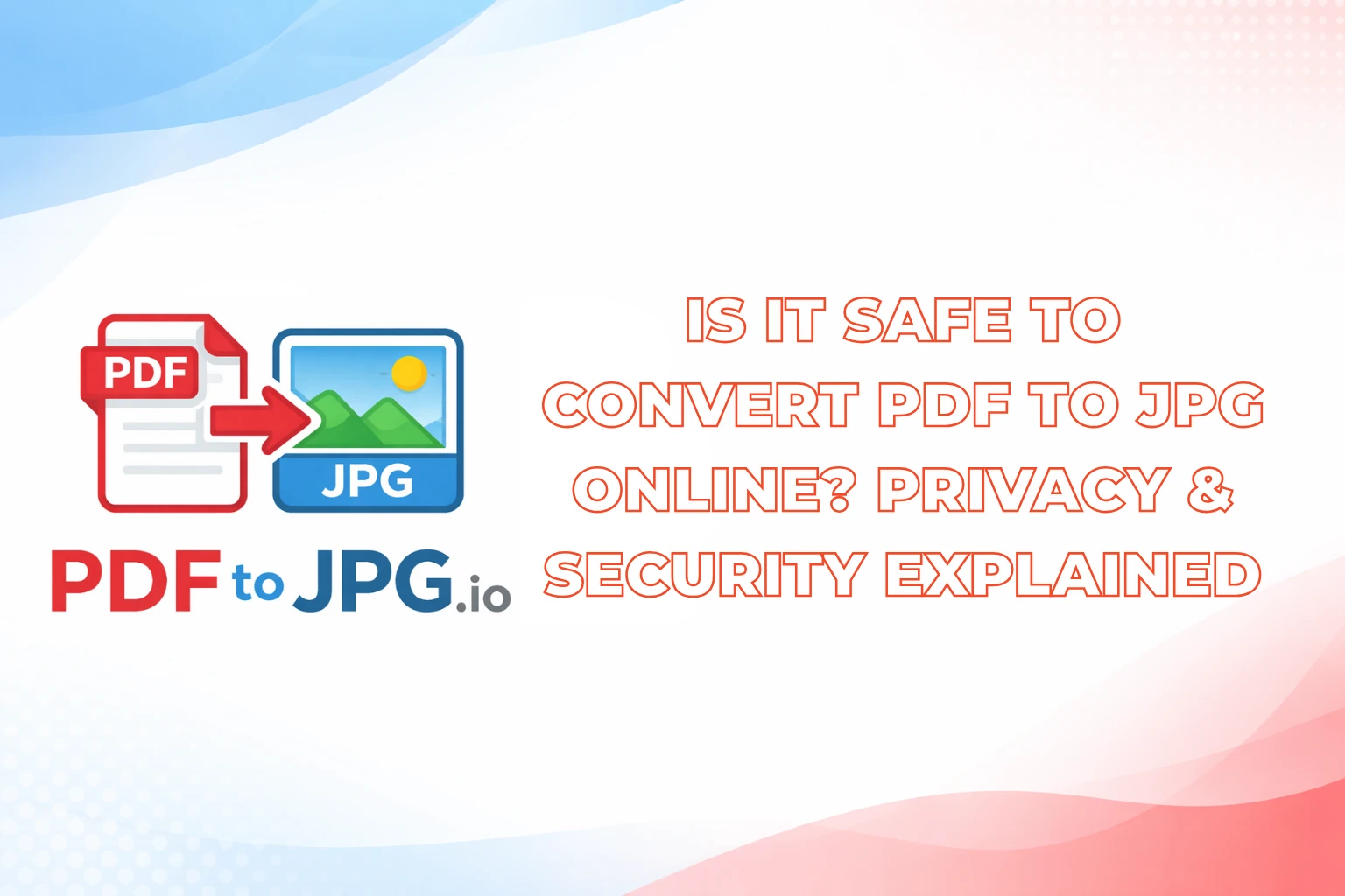 Is PDF to JPG Conversion Safe